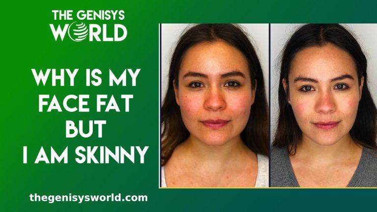 Why is My Face Fat But I am Skinny? Exploring the Paradox