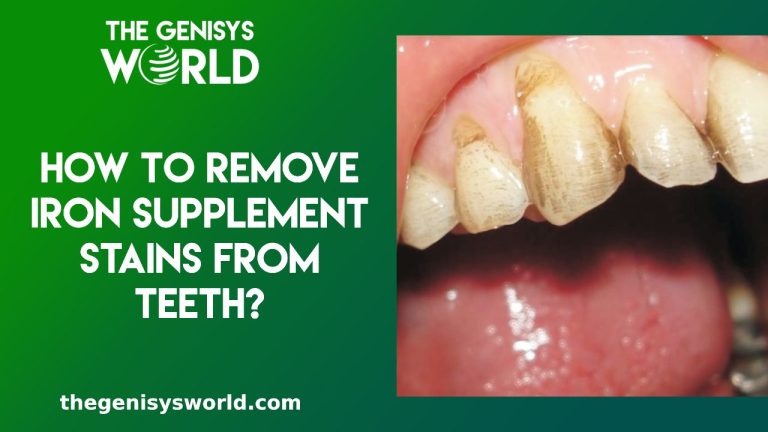 How to Remove Iron Supplement Stains from Teeth?